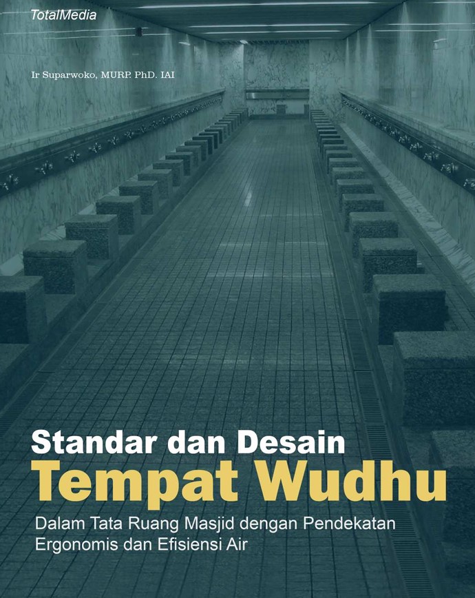 Standar dan Desain Tempat Wudhu dalam Tata Ruang Masjid dengan Pendekatan Ergonomis dan Efisiensi Air